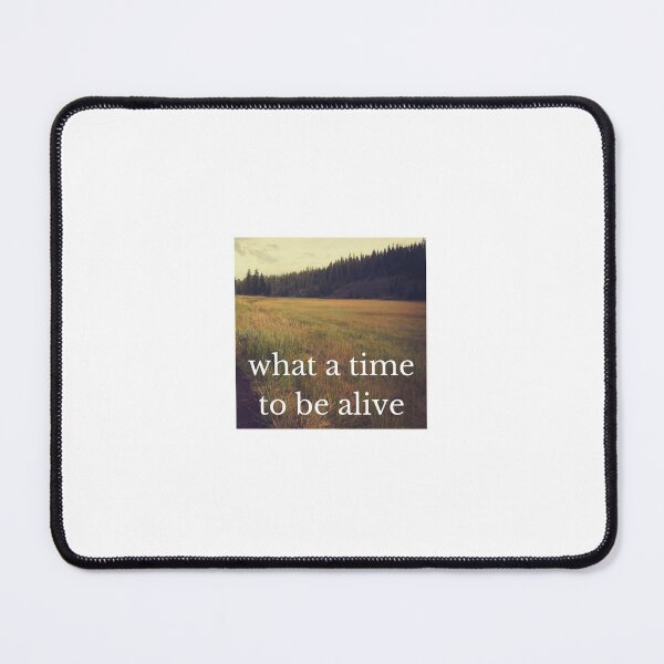 Item preview, what a time to be alive designed and sold by ChrisCrete.