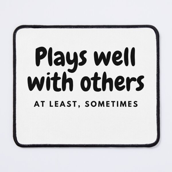 Item preview, Plays well with others At least, sometimes designed and sold by Linda La Guardia.