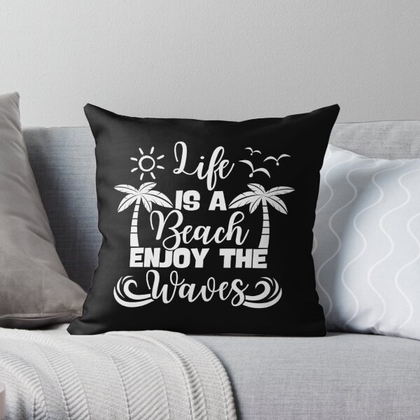Life is a Beach Enjoy the Waves Shirt,Funny Summer Tee,Vacation Lovers Tshirt,Cool Beach Design. Throw Pillow