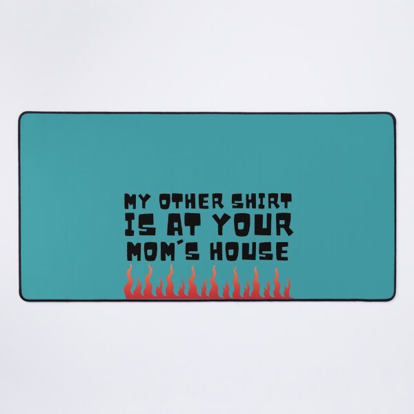 Item preview, My other Shirt is at your mom's house - I love your mom - Yo mama designed and sold by For the love of Pixels.