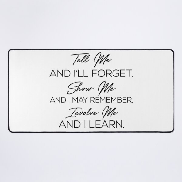 Item preview, Tell Me and Ill Forget, INVOLVE ME AND I LEARN designed and sold by bohokitty.