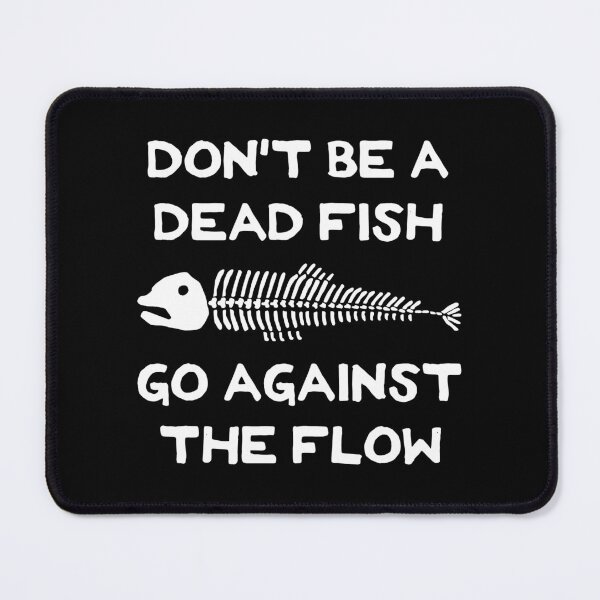 Item preview, Don't Be A Dead Fish - Go Against The Flow (v19) designed and sold by TimespunThreads.