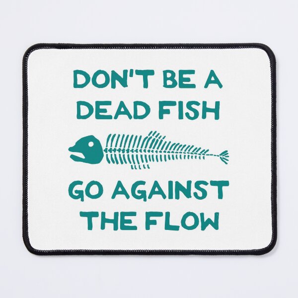Item preview, Don't Be A Dead Fish - Go Against The Flow (v18) designed and sold by TimespunThreads.