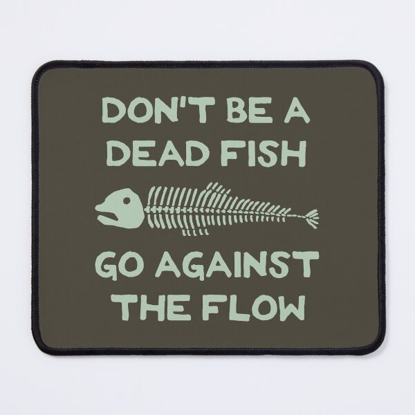 Item preview, Don't Be A Dead Fish - Go Against The Flow (v17) designed and sold by TimespunThreads.