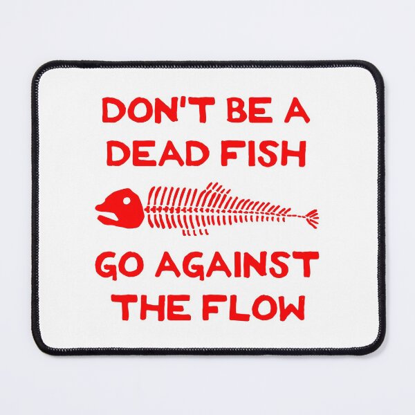 Item preview, Don't Be A Dead Fish - Go Against The Flow (v16) designed and sold by TimespunThreads.