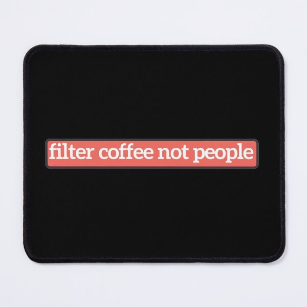 Item preview,  Filter Coffee Not People - Coffee text designed and sold by nasani.