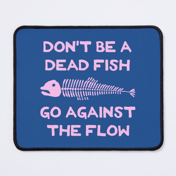 Item preview, Don't Be A Dead Fish - Go Against The Flow (v14) designed and sold by TimespunThreads.