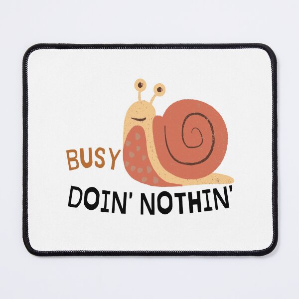 Item preview, Busy Doing Nothing designed and sold by iamwowie.