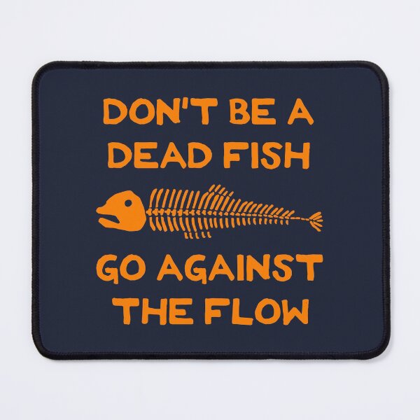 Item preview, Don't Be A Dead Fish - Go Against The Flow (v13) designed and sold by TimespunThreads.