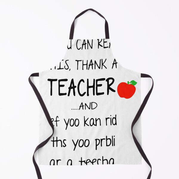 Item preview, if you can read this thank a teacher and ef yoo kan rid ths yoo prbli ar a teecha teacher designed and sold by RalphTrottier.