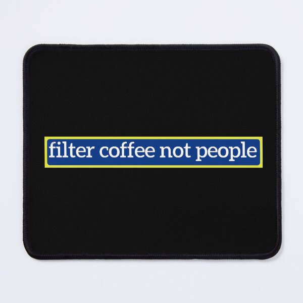 Item preview, Filter Coffee Not People - Coffee text designed and sold by nasani.