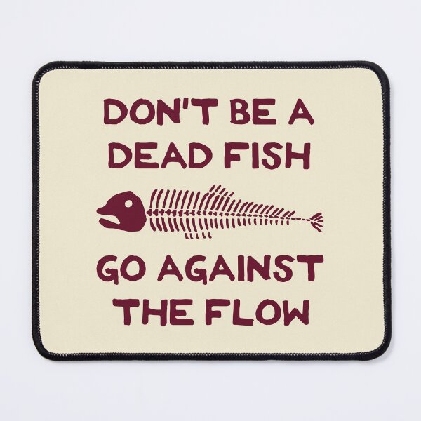 Item preview, Don't Be A Dead Fish - Go Against The Flow (v12) designed and sold by TimespunThreads.