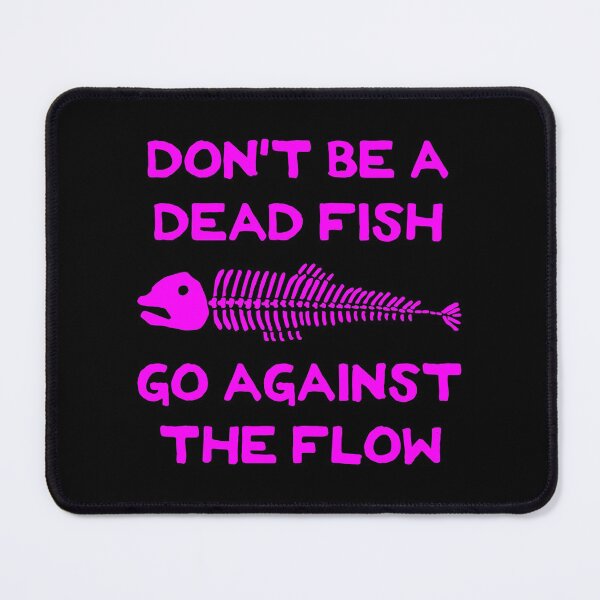 Item preview, Don't Be A Dead Fish - Go Against The Flow (v11) designed and sold by TimespunThreads.