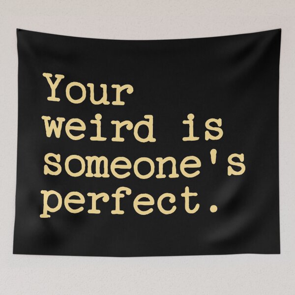 Item preview, Your Weird Is Someone's Perfect designed and sold by Legit Hooligan.