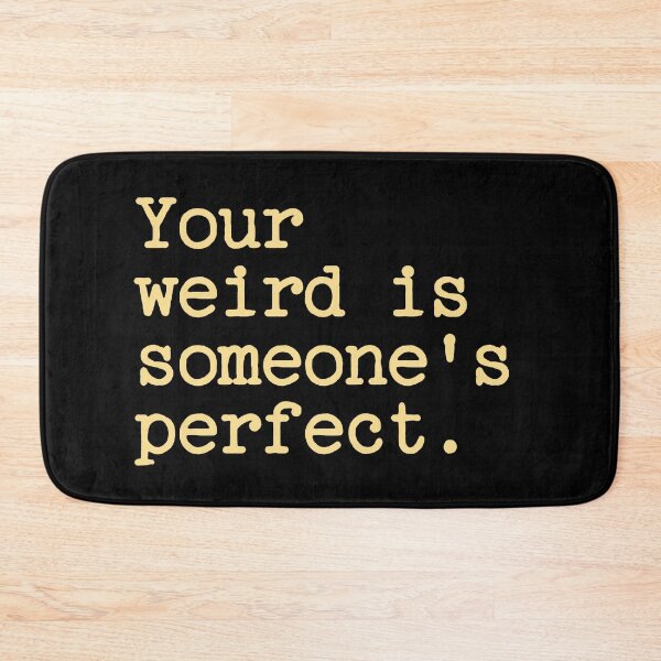 Item preview, Your Weird Is Someone's Perfect designed and sold by Legit Hooligan.