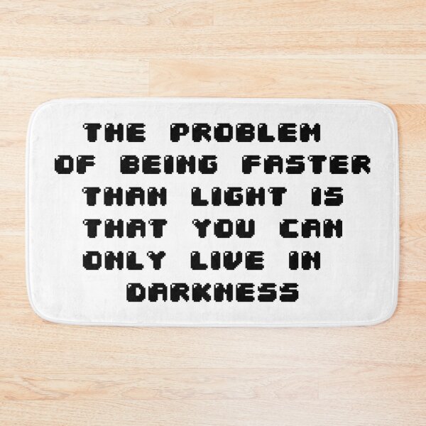 Item preview, the problem of being faster than light is that you can only live in darkness designed and sold by Jabaroni.