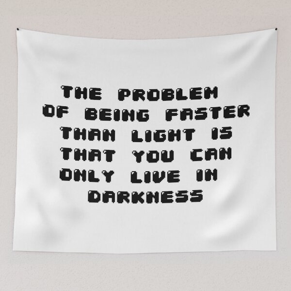 Item preview, the problem of being faster than light is that you can only live in darkness designed and sold by Jabaroni.