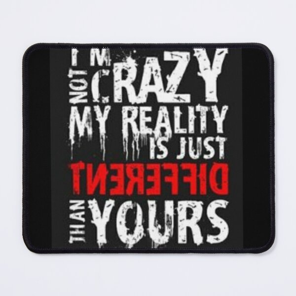Item preview, I m not crazy my reality is just different from others designed and sold by Rritu.