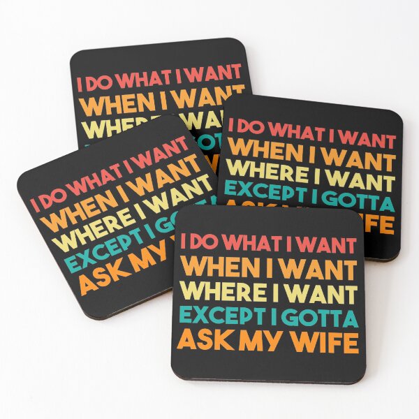 Item preview, I Do What I Want When I Want Where I Want Except I Gotta Ask My Wife designed and sold by BRILMO.
