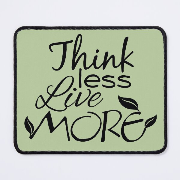 Item preview, Think Less, Live More designed and sold by DA Art Shop.