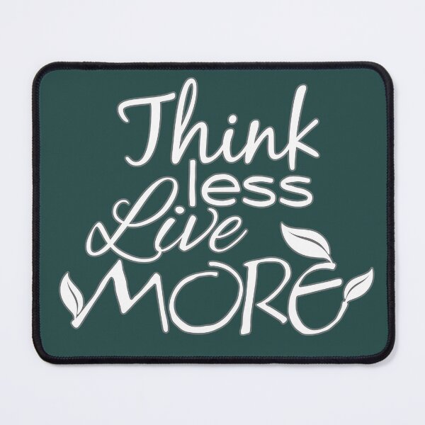 Item preview, Think Less, Live More designed and sold by DA Art Shop.