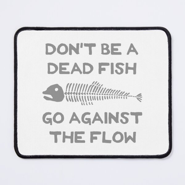 Item preview, Don't Be A Dead Fish - Go Against The Flow (v8) designed and sold by TimespunThreads.