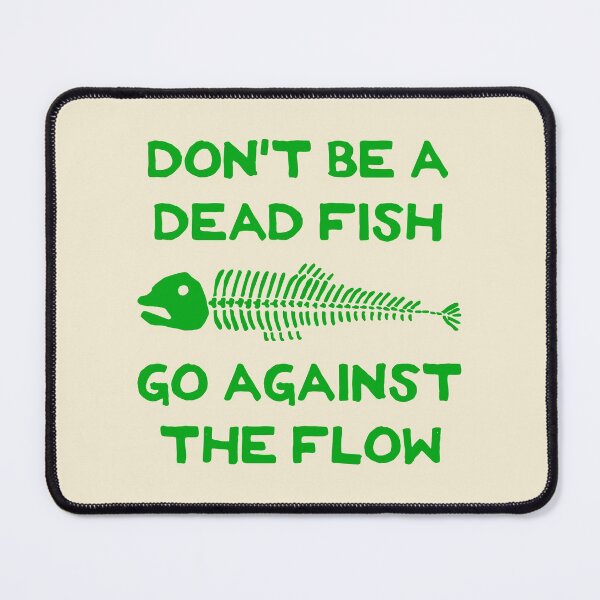 Item preview, Don't Be A Dead Fish - Go Against The Flow (v7) designed and sold by TimespunThreads.