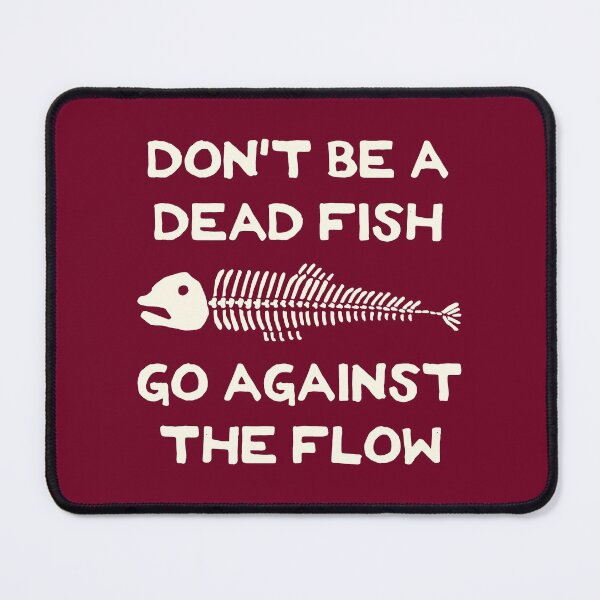 Item preview, Don't Be A Dead Fish - Go Against The Flow (v5) designed and sold by TimespunThreads.