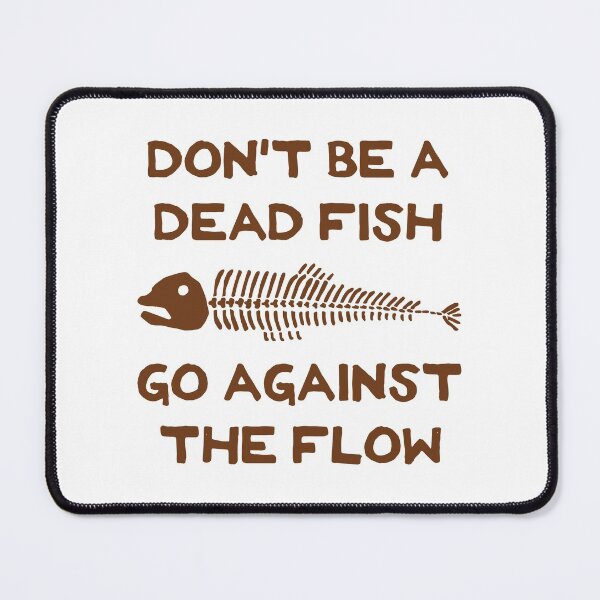 Item preview, Don't Be A Dead Fish - Go Against The Flow (v4) designed and sold by TimespunThreads.