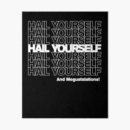 HAIL YOURSELF Art Board Print