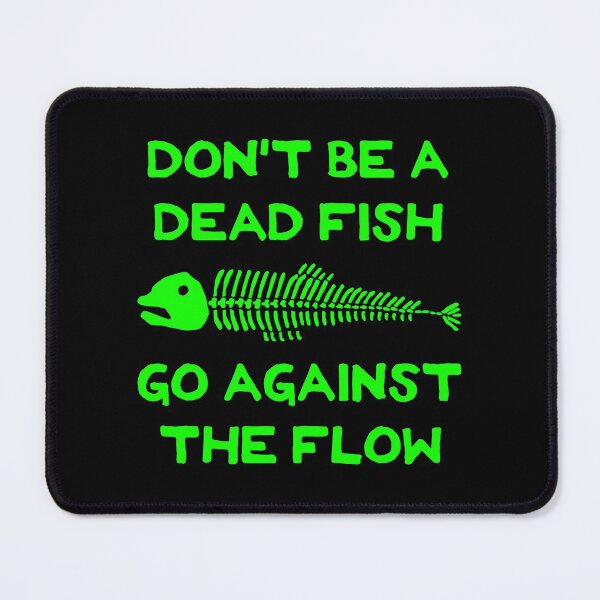 Item preview, Don't Be A Dead Fish - Go Against The Flow (v3) designed and sold by TimespunThreads.