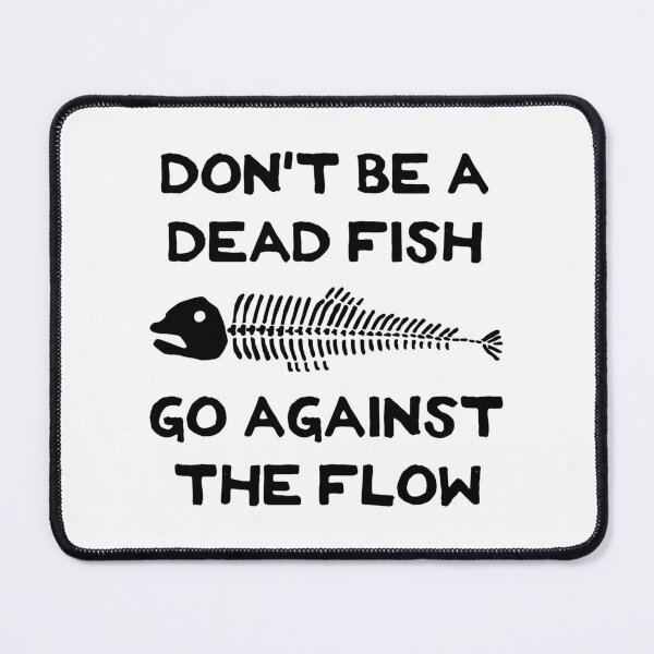 Item preview, Don't Be A Dead Fish - Go Against The Flow (v2) designed and sold by TimespunThreads.