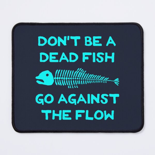 Item preview, Don't Be A Dead Fish - Go Against The Flow (v1) designed and sold by TimespunThreads.
