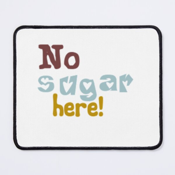 Item preview, No sugar here! designed and sold by DianeBP.
