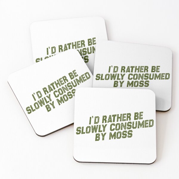 Item preview, I'd Rather Be Slowly Consumed By Moss designed and sold by creativitygood.