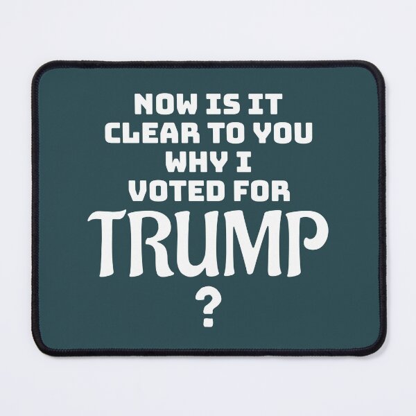 Item preview, Now is it Clear Why I Voted for Trump? designed and sold by Twittlefish.