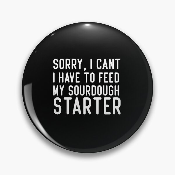 Item preview, sorry, i can't i have to feed my sourdough starter Gift Funny Tee, Fathers Day Gift for Doctors2021 : gift for girl-gift for mom - gift for sister designed and sold by charaf19.