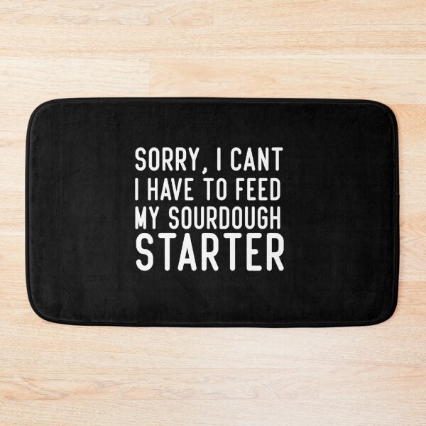 Item preview, sorry, i can't i have to feed my sourdough starter Gift Funny Tee, Fathers Day Gift for Doctors2021 : gift for girl-gift for mom - gift for sister designed and sold by charaf19.
