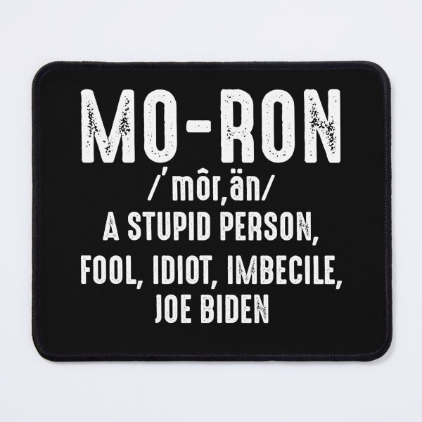Item preview, Moron Biden a stupid person fool idiot imbecile anti biden designed and sold by OX-tright.