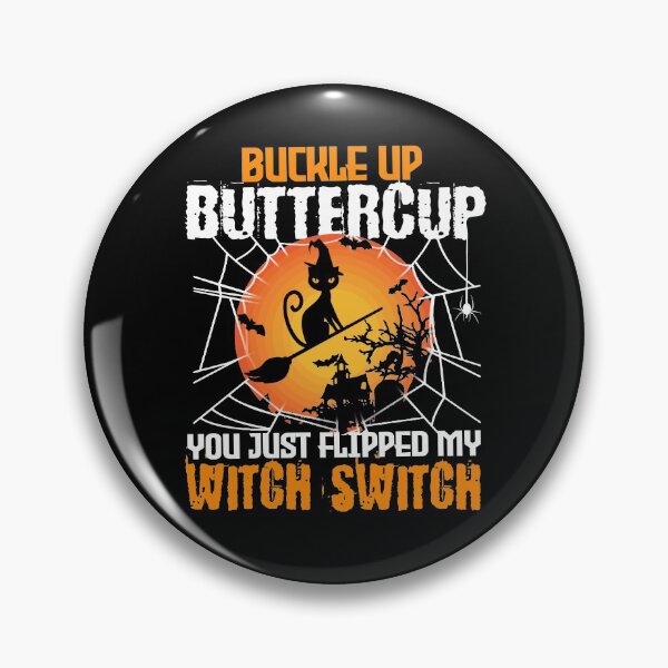 Item preview, buckle up buttercup you just flipped my witch switch designed and sold by jacjac2121.