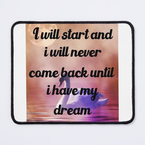 Item preview, I Will Start And I Will Never Come Back Until I Have My Dream Best Motivational Quote Gift designed and sold by medbdj.