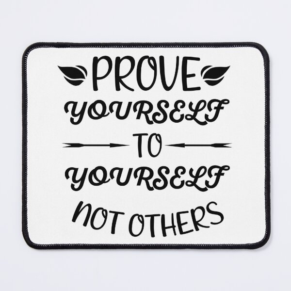 Item preview, Prove Yourself To Yourself Not Others designed and sold by Artnight.