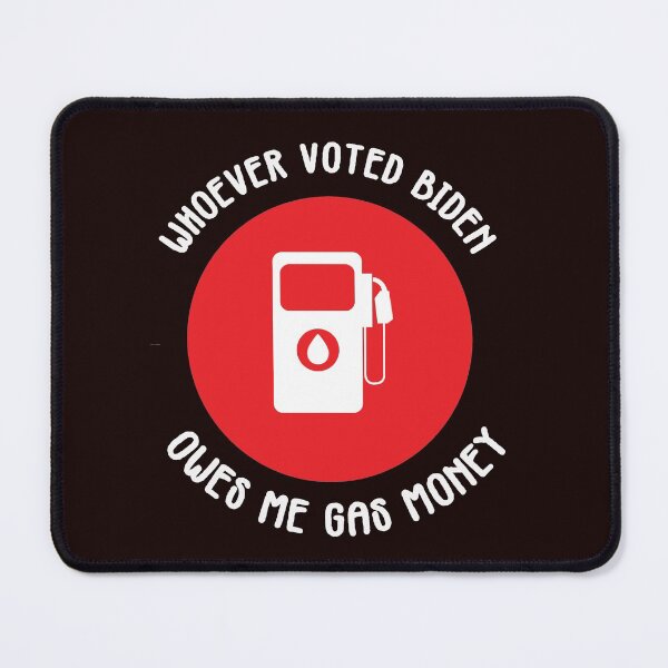 Item preview, Whoever Voted Bide Owes Me Gas Money designed and sold by WAISLYV.