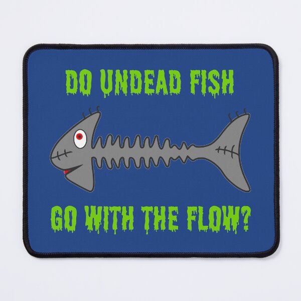 Item preview, Do Undead Fish Go With The Flow? designed and sold by TimespunThreads.