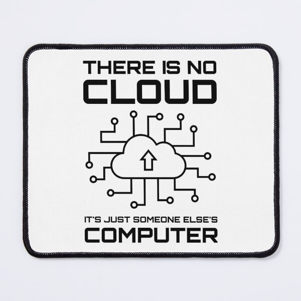 Item preview, There Is No Cloud It's Just Someone Else's Computer designed and sold by TashaVector.