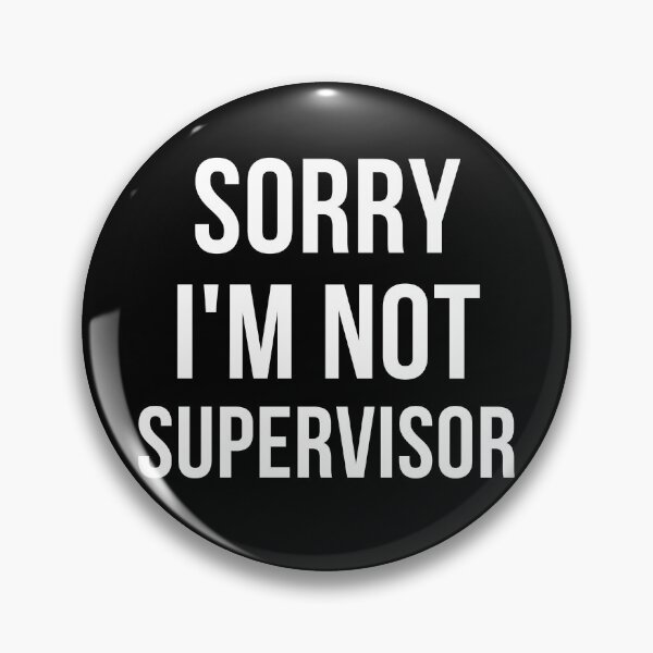 Item preview, sorry i'm not supervisor designed and sold by T-shirtgallery.