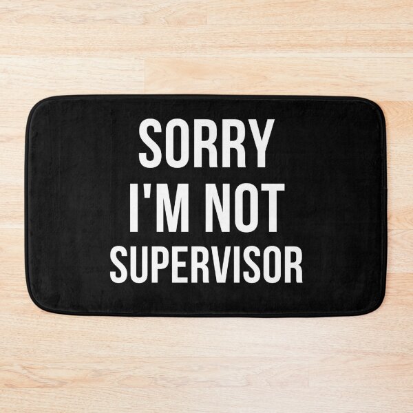 Item preview, sorry i'm not supervisor designed and sold by T-shirtgallery.