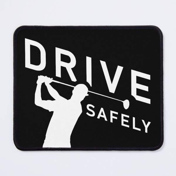 Item preview, Drive Safely - Funny Golf Quote designed and sold by TMBTM.