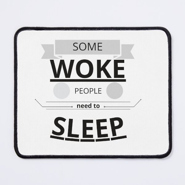 Item preview, Some WOKE people need to sleep designed and sold by Tiredmenphilo.