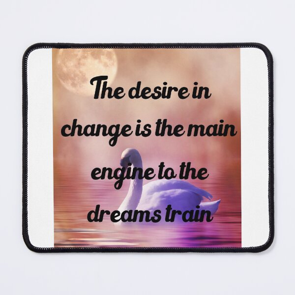 Item preview, The Desire In Change Is The Main Engine To The Dreams Train Best Motivational Quote Gift designed and sold by medbdj.